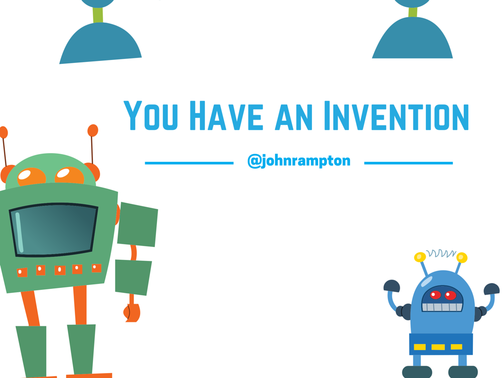 You Have an Invention